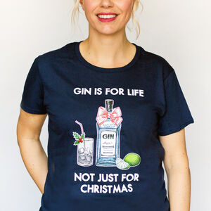 'Gin Is For Life' Christmas T Shirt from Not On The High Street