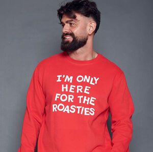 Men's Only Here For The Roasties Christmas Sweatshirt from Not On The High Street
