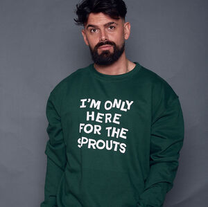 Men's Only Here For The Sprouts Christmas Sweatshirt from Not On The High Street