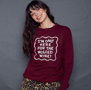 Only Here For The Mulled Wine Christmas Sweatshirt from Not On The High Street